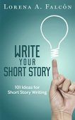 Write Your Short Story Lorena Falcon