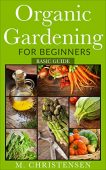 Organic Gardening for Beginners M. Christensen