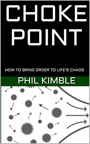 CHOKE POINT: How to Bring Order to Life's Chaos