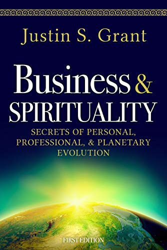 Business & Spirituality: Secrets of Personal, Professional, & Planetary Evolution