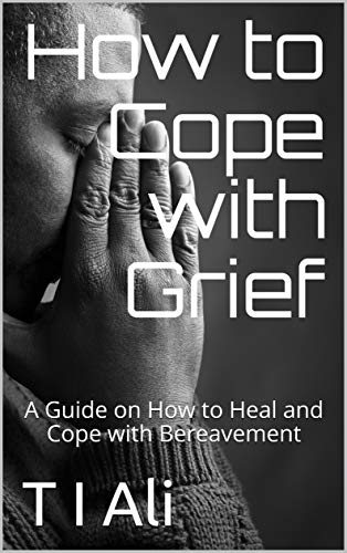How to cope with grief: a guide on how to heal and cope with grief
