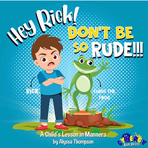 Hey Rick! Don't Be So Rude !!! A Child's Lesson in Manners