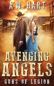 Avenging Angels Guns of A.W, Hart