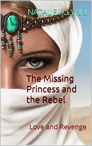 The Missing Princess and the Rebel: Love and Revenge