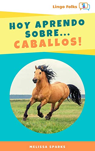 Hoy Aprendo Sobre Caballos (Today I Learn About…Horses!)