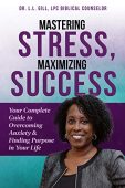Mastering Stress Maximizing Success LaShawn Gill