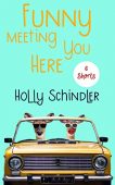 Funny Meeting You Here Holly  Schindler