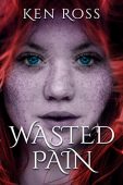 Wasted Pain (Book 1) Ken Ross