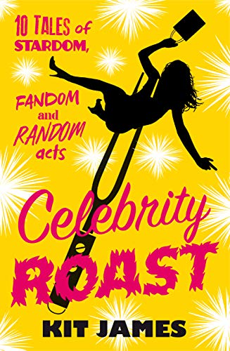 Celebrity Roast:Ten Tales of Stardom, Fandom and Random Acts