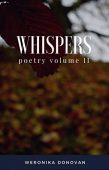 Whispers Poetry Volume II Weronika Donovan