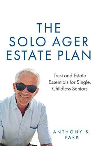 The Solo Ager Estate Plan: Trust and Estate Essentials for Single, Childless Seniors