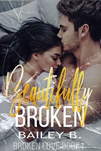 Beautifully Broken Bailey B