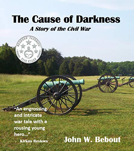 The Cause of Darkness-- A Story of the Civil War