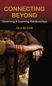 Connecting Beyond Observing&Learning Relationships Gila Belfair