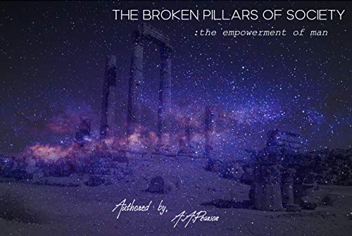 The Broken Pillars of Society: the empowerment of man