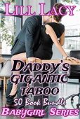 Daddy's GIGANTIC TABOO 50 Lill Lacy