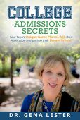 College Admissions Secrets Your Gena Lester