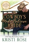 Cowboy's Make Believe Bride Kristi  Rose 