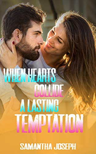 When Hearts Collide : A Lasting Temptation