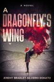A Dragonfly’s Wing Jeremy Bradley-Silverio Donato