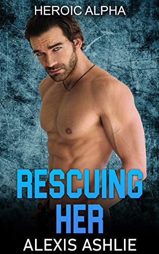 Rescuing Her Alexis Ashlie