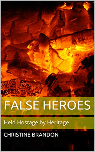 False Heroes Held Hostage Christine Brandon