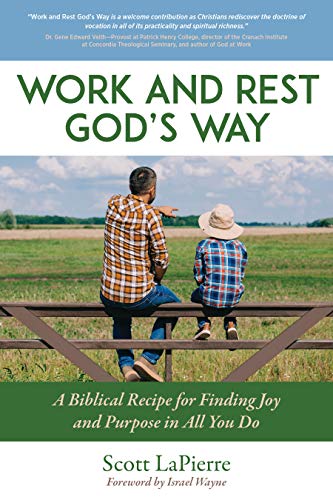 Work and Rest God's Way: A Biblical Recipe for Finding Joy and Purpose in All You Do