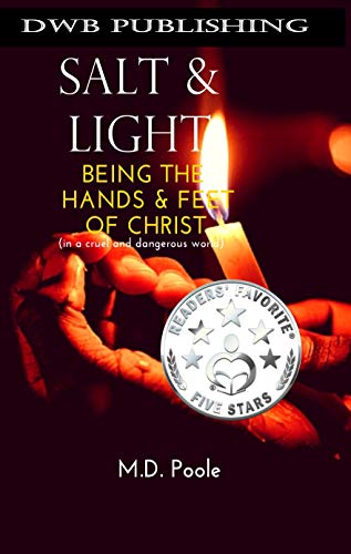 Salt & Light: Being The Hands & Feet of Christ (in a cruel and dangerous world)