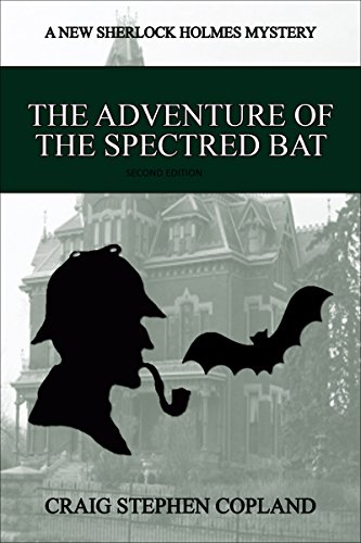 The Adventure of the Spectred Bat - A New Sherlock Holmes Mystery