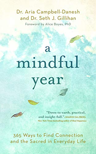 A Mindful Year: 365 Ways to Find Connection and the Sacred in Everyday Life