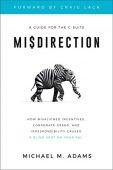 Misdirection How Misaligned Incentives Michael Adams