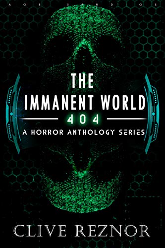 The Immanent World: 404 - A Horror Anthology Series