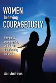 Women Behaving Courageously Ann Andrews