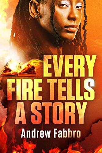 Every Fire Tells a Andrew Fabbro