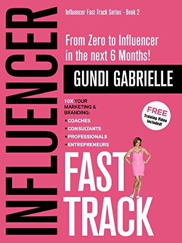 Influencer Fast Track: From Zero to Influencer in the next 6 months!