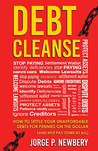 Debt Cleanse: How To Settle Your Unaffordable Debts for Pennies on the Dollar (And Not Pay Some At All)