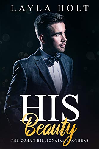 His Beauty: The Cohan Billionaire Brothers Book Three (An Enemies To Lovers Office Romance)