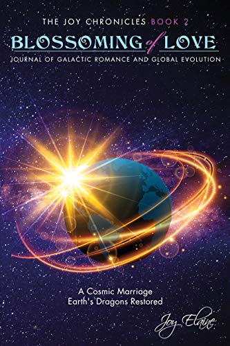 Blossoming of Love: Journal of Galactic Romance and Global Evolution (The Joy Chronicles Book 2)