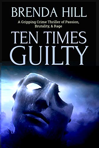 TEN TIMES GUILTY: A Gripping Crime Thriller of Passion, Brutality, and Rage