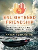 Enlightened Friendship Befriending Yourself Karen Hermanson