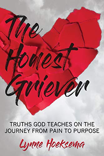 The Honest Griever - Truths God Reveals on the Journey from Pain to Purpose