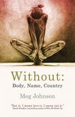 Without Body Name Country Meg Johnson