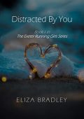 Distracted By You Eliza Bradley