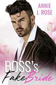 Boss's Fake Bride Annie J. Rose