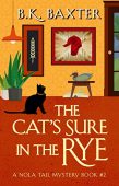 Cat's Sure In Rye B.K. Baxter