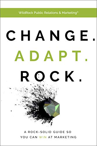 Change. Adapt. Rock.: A Rock-Solid Guide So You Can WIN at Marketing