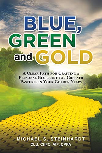 Blue, Green and Gold: A Clear Path for Crafting a Personal Blueprint for Greener Pastures in Your Golden Years