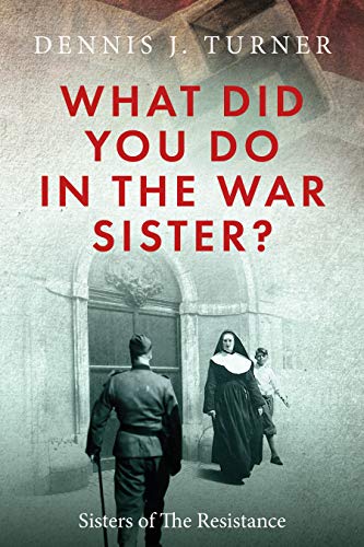 What Did You Do In The War, Sister?