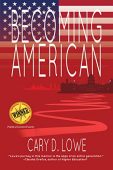 Becoming American Cary D. Lowe