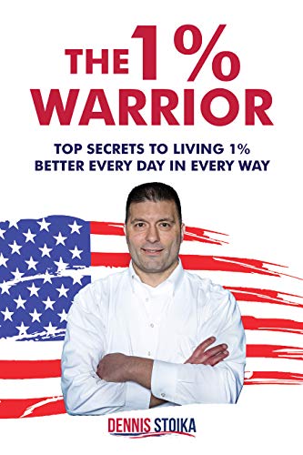 The 1% Warrior: Top Secrets to Living 1% Better Every Day in Every Way